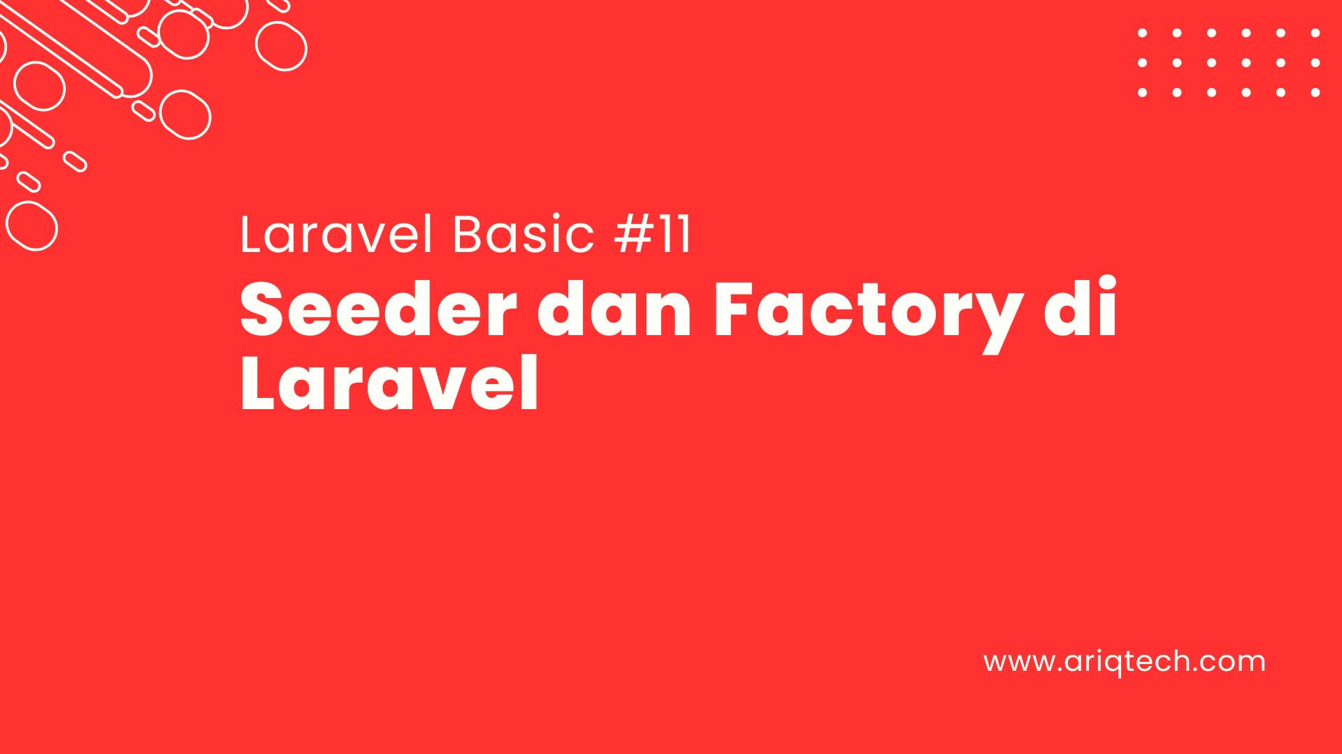 Tutorial Laravel #11: Seeder dan Factory di Laravel